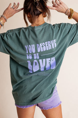 You Deserve To Be Loved Tee