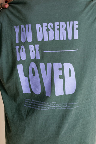 You Deserve To Be Loved Tee