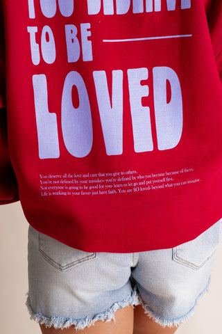 You Deserve To Be Loved Sweatshirt