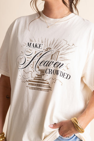 Make Heaven Crowded Tee
